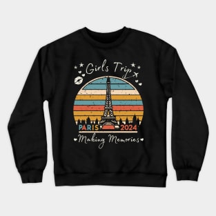 Girls Trip Paris France Making Memories 2024 Women Girls Crewneck Sweatshirt